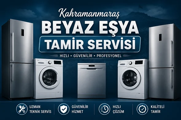 Kahramanmaraş Beyaz Eşya Tamir Servisi