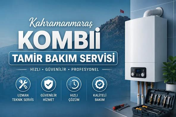Kahramanmaraş Kombi Tamir Bakım Servisi