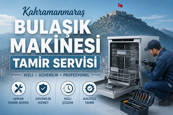 Kahramanmaraş Bulaşık Makinesi Tamir Servisi